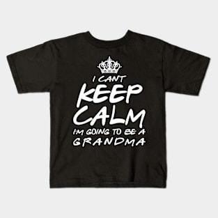 I Cant keep Calm Soon To Be Grandma Art Gift For Women Mother day Kids T-Shirt